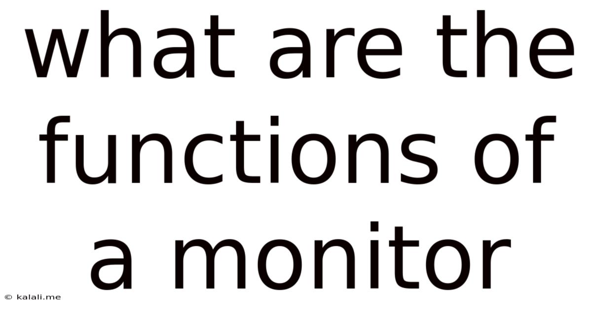 What Are The Functions Of A Monitor
