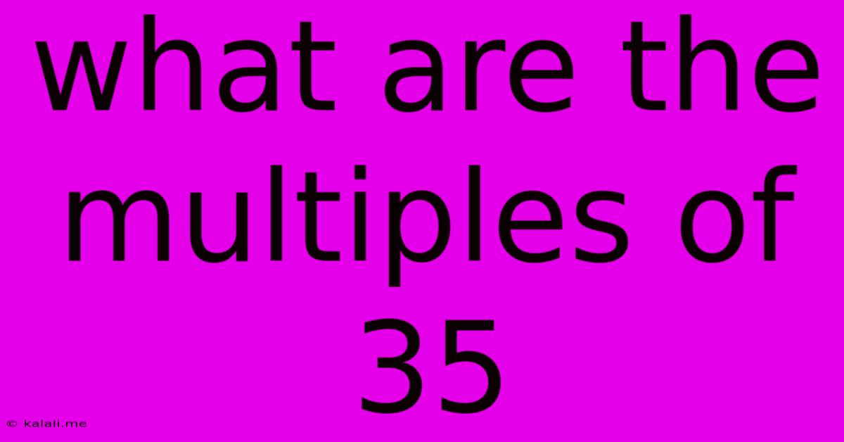 What Are The Multiples Of 35