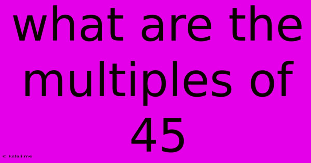 What Are The Multiples Of 45