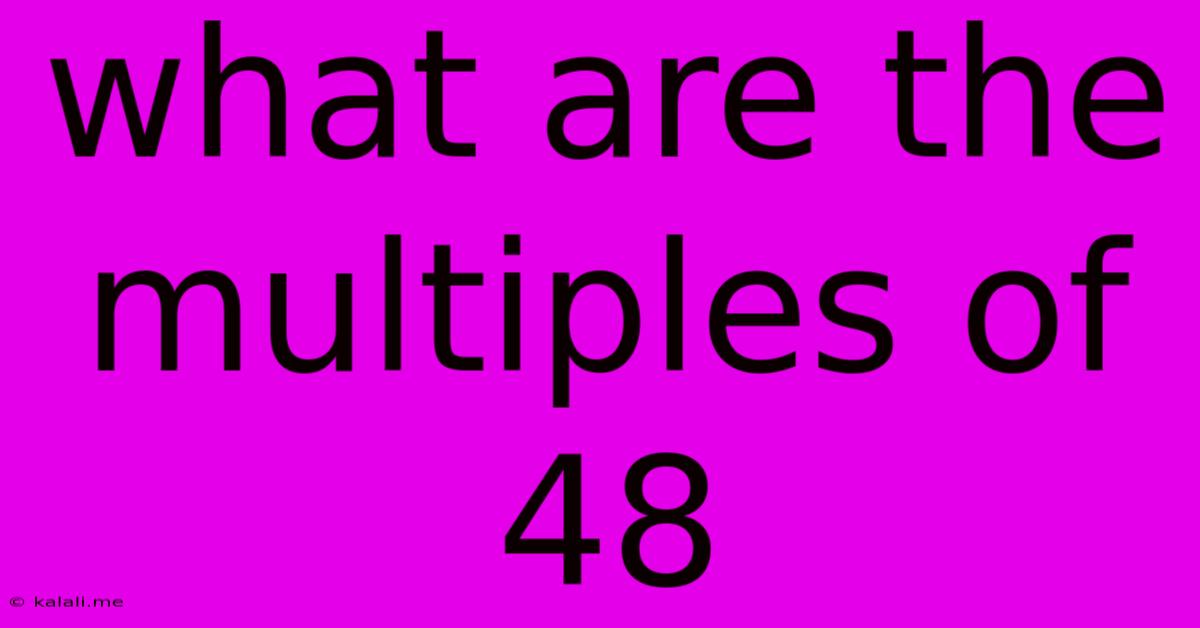 What Are The Multiples Of 48