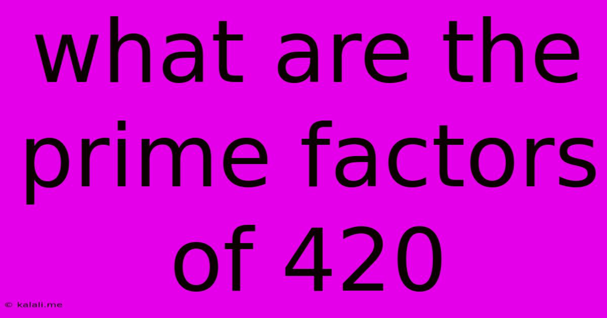What Are The Prime Factors Of 420