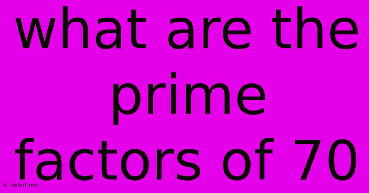 What Are The Prime Factors Of 70