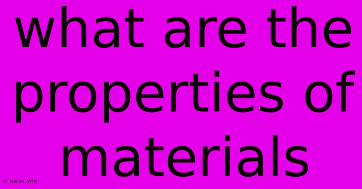 What Are The Properties Of Materials