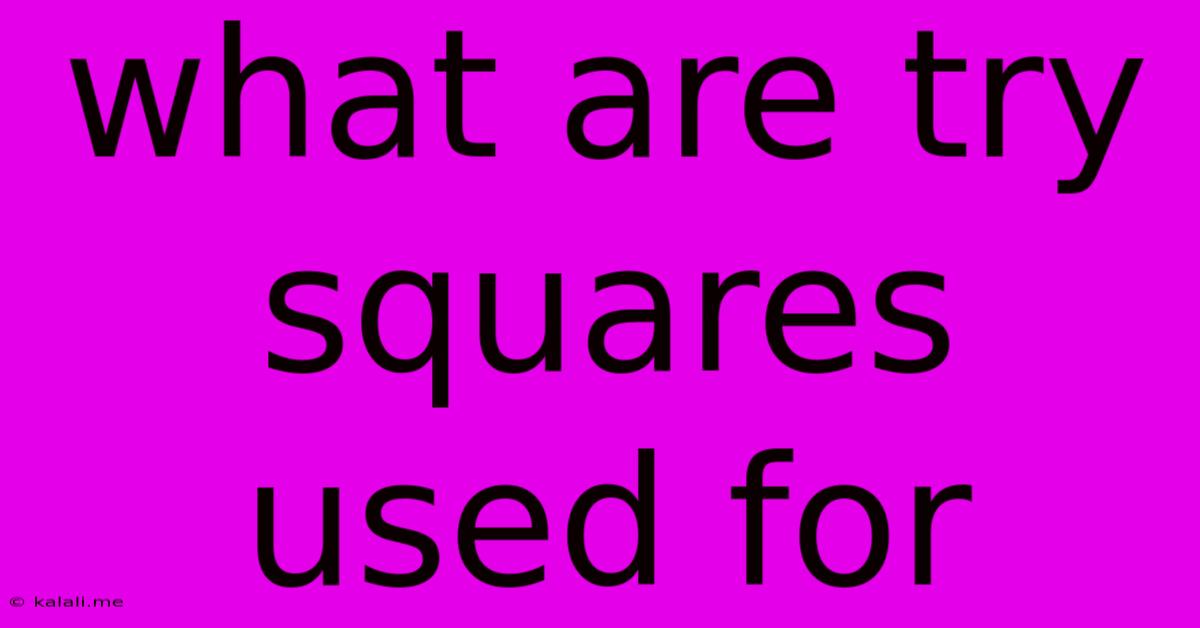 What Are Try Squares Used For