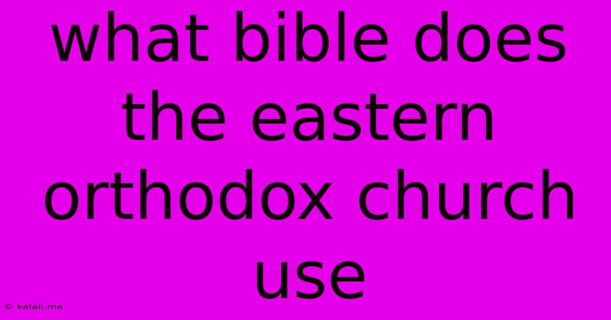 What Bible Does The Eastern Orthodox Church Use