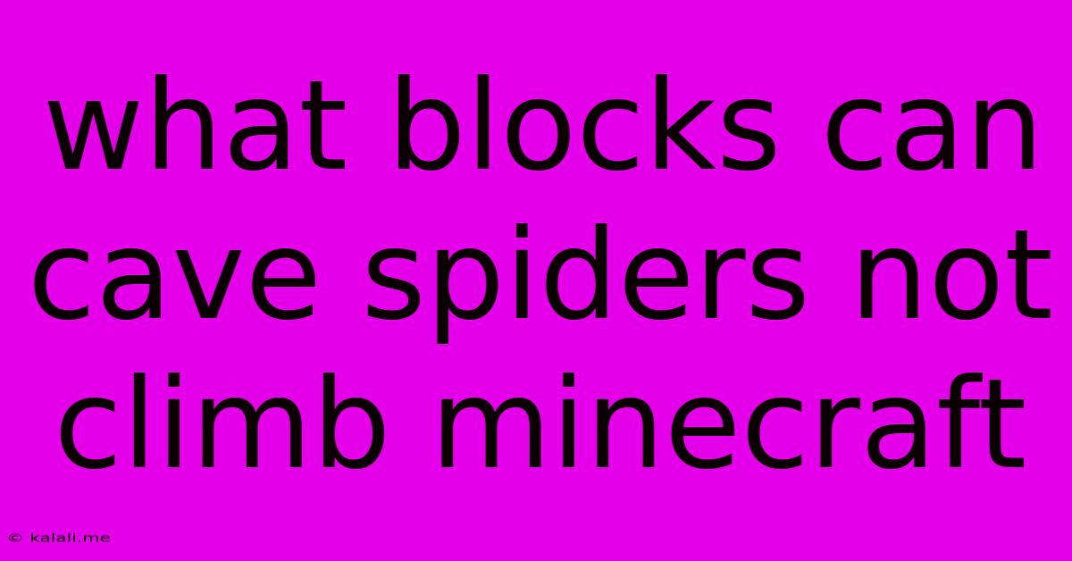 What Blocks Can Cave Spiders Not Climb Minecraft
