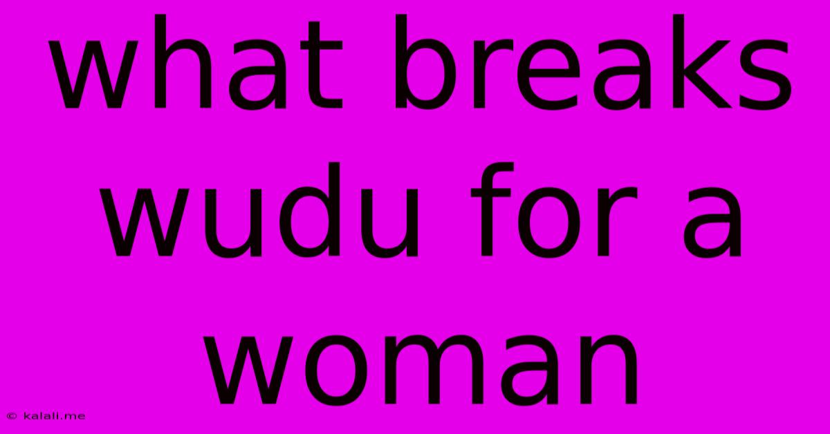 What Breaks Wudu For A Woman