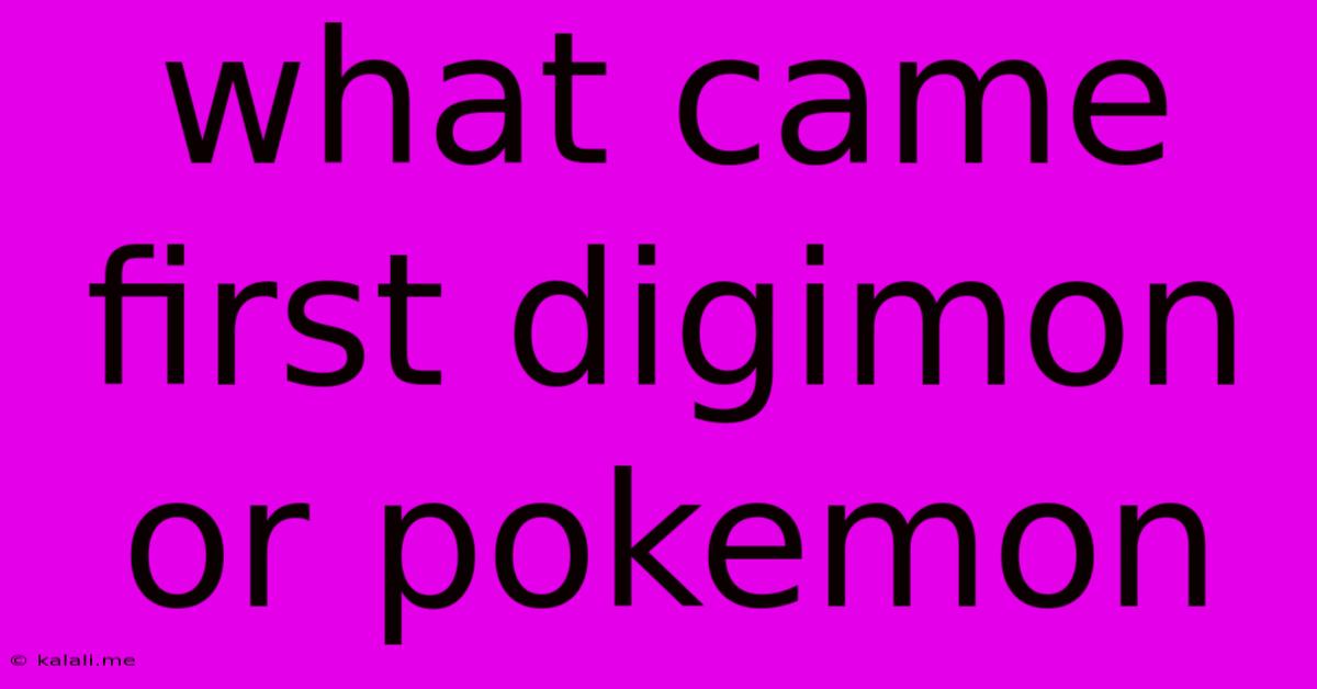 What Came First Digimon Or Pokemon