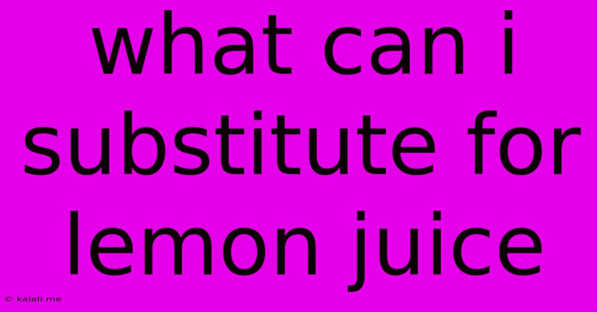 What Can I Substitute For Lemon Juice