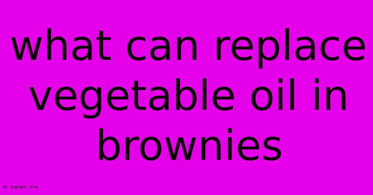 What Can Replace Vegetable Oil In Brownies