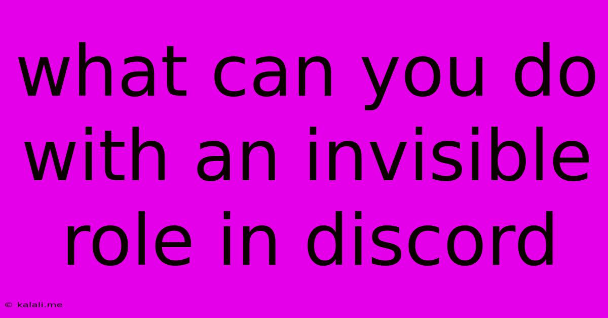 What Can You Do With An Invisible Role In Discord