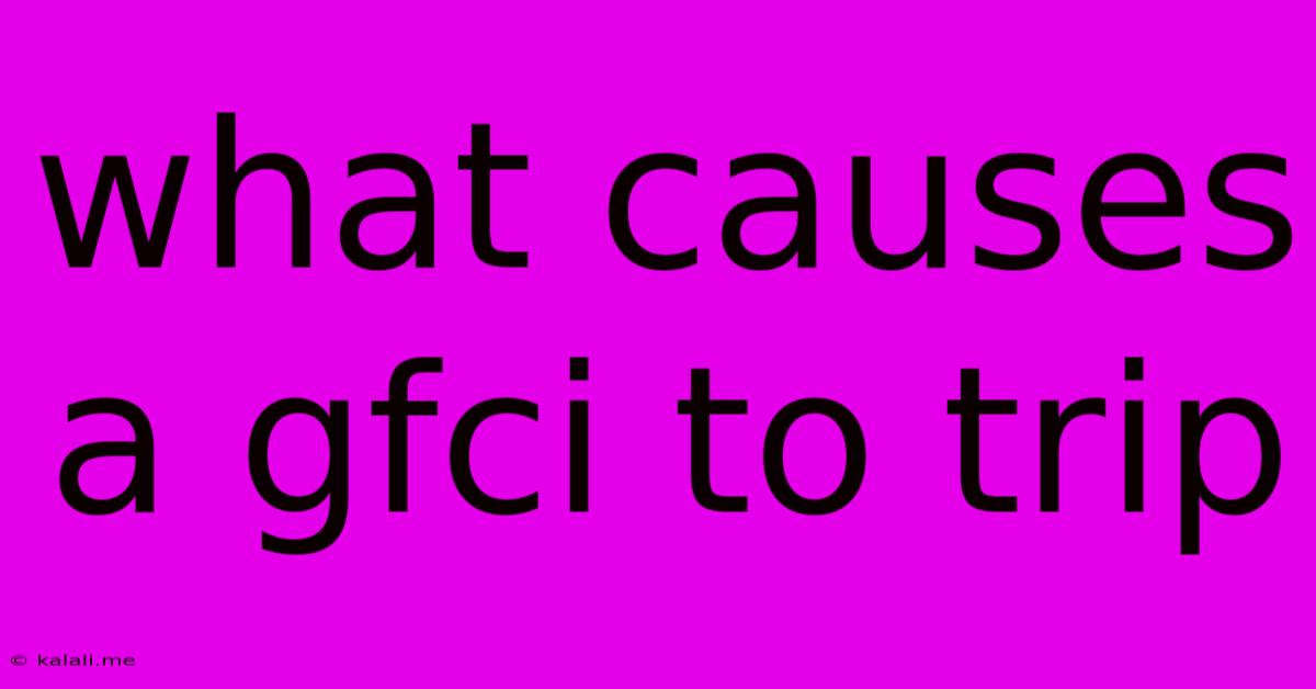 What Causes A Gfci To Trip
