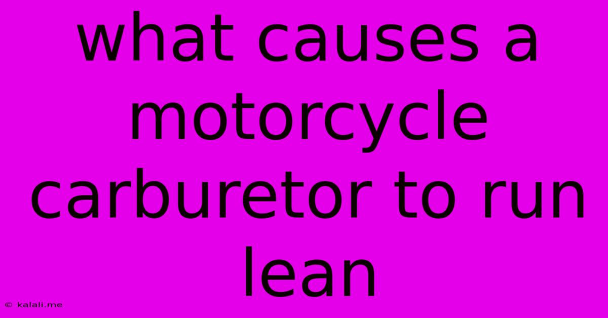 What Causes A Motorcycle Carburetor To Run Lean