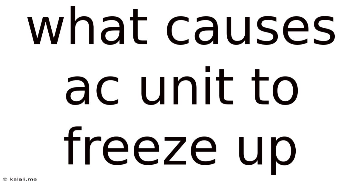 What Causes Ac Unit To Freeze Up
