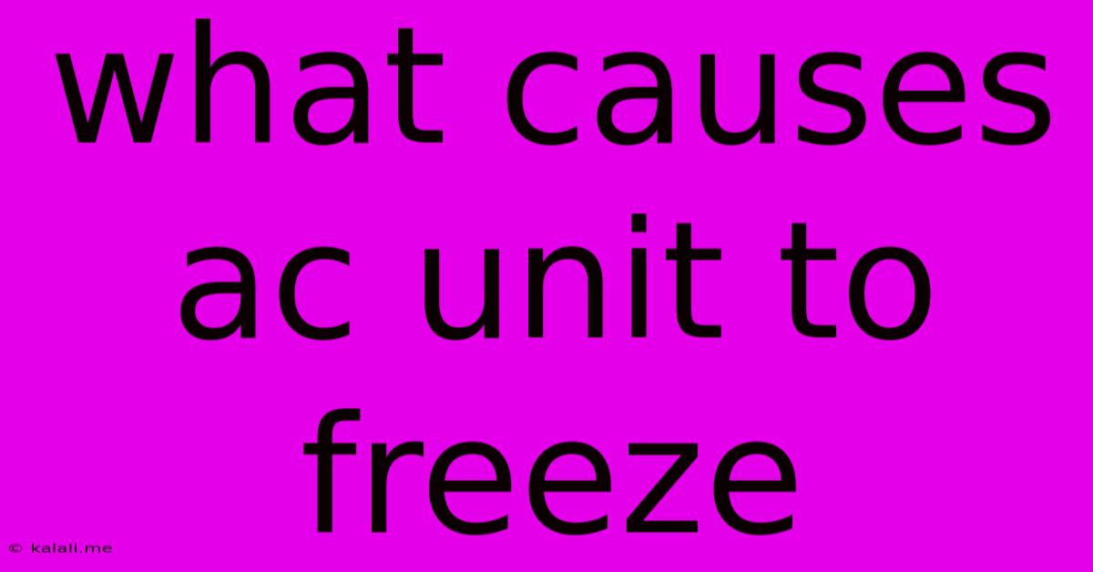 What Causes Ac Unit To Freeze