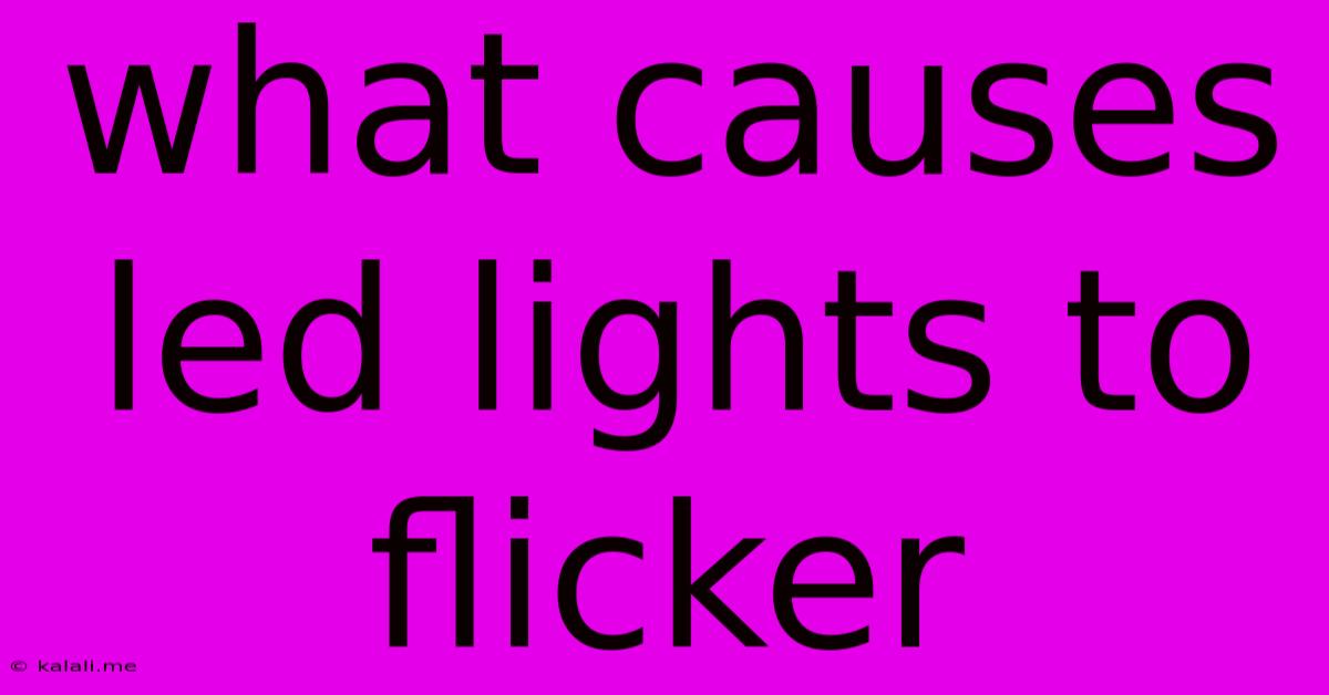 What Causes Led Lights To Flicker