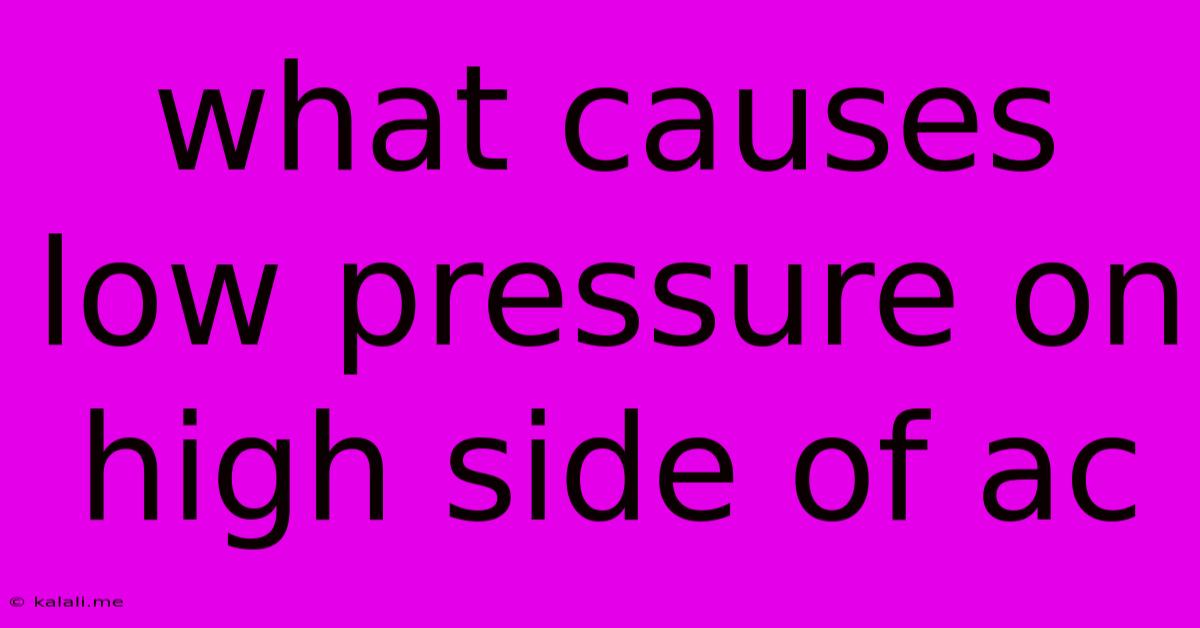 What Causes Low Pressure On High Side Of Ac