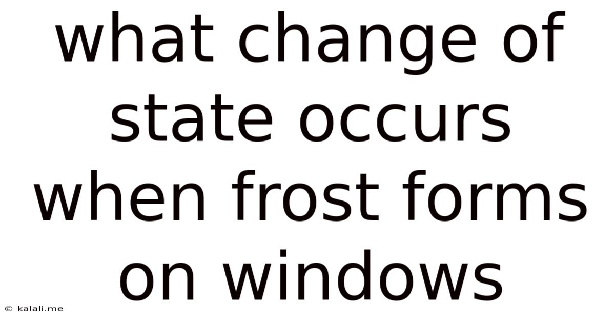 What Change Of State Occurs When Frost Forms On Windows