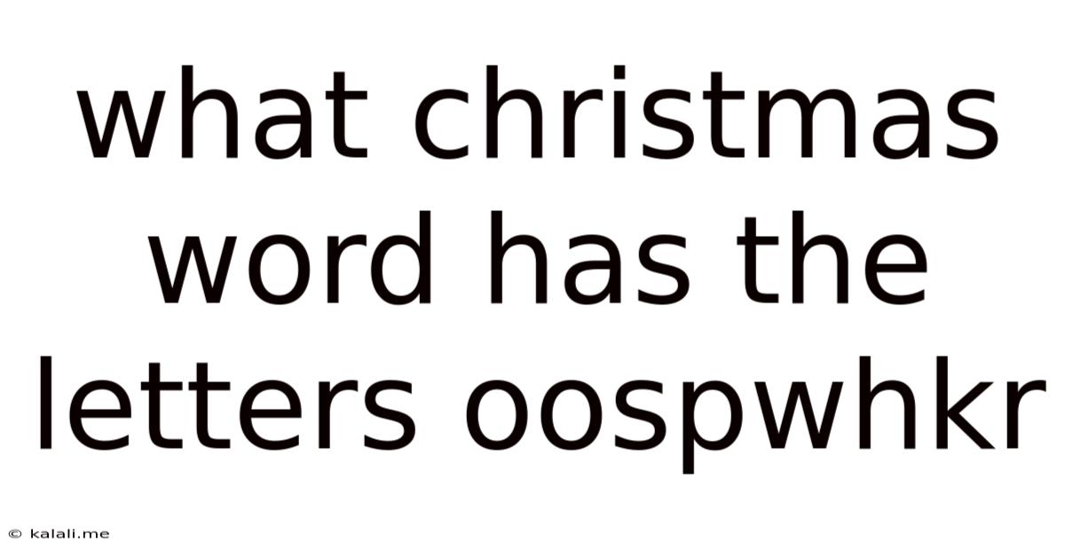 What Christmas Word Has The Letters Oospwhkr