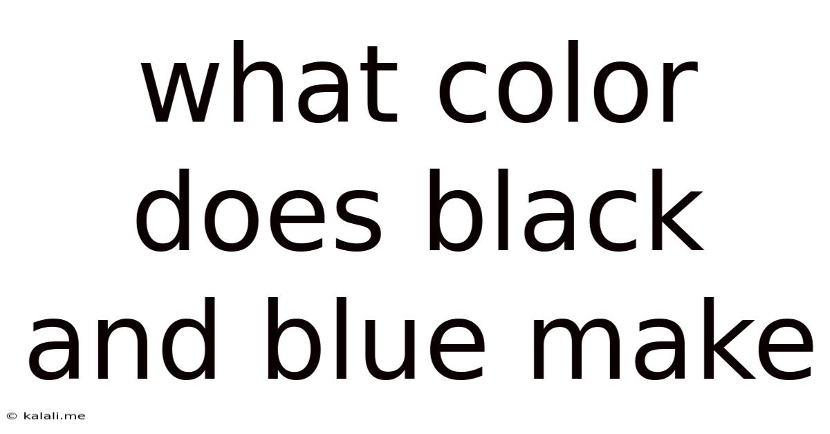 What Color Does Black And Blue Make