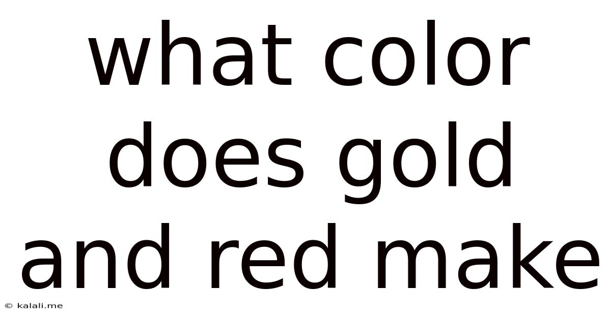 What Color Does Gold And Red Make