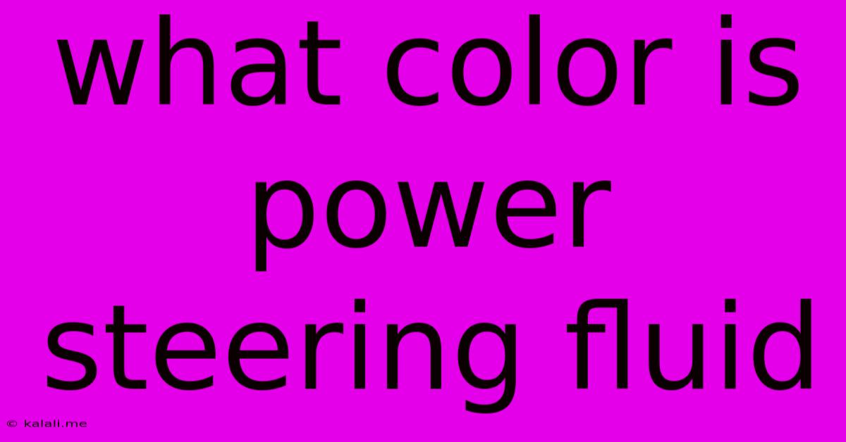 What Color Is Power Steering Fluid