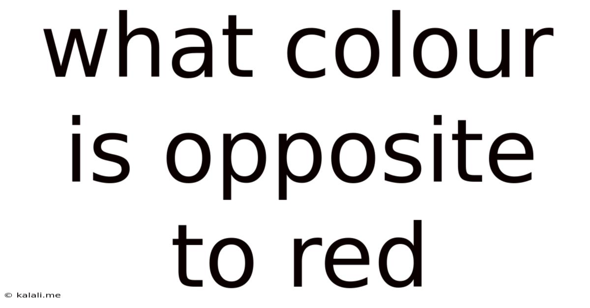 What Colour Is Opposite To Red