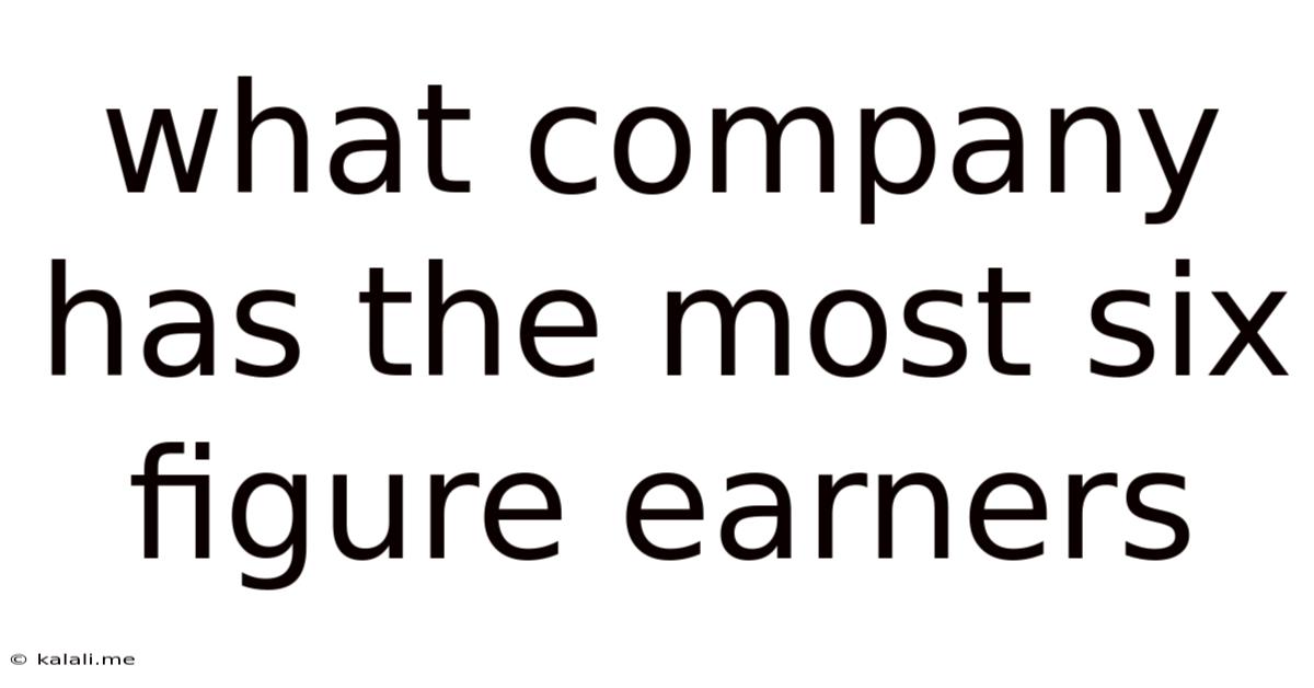 What Company Has The Most Six Figure Earners