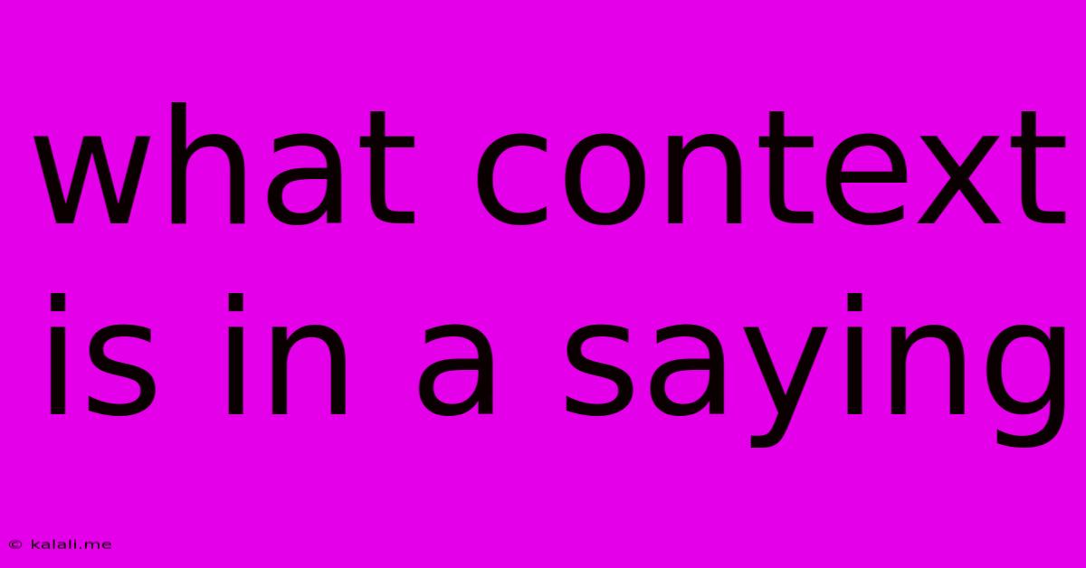 What Context Is In A Saying