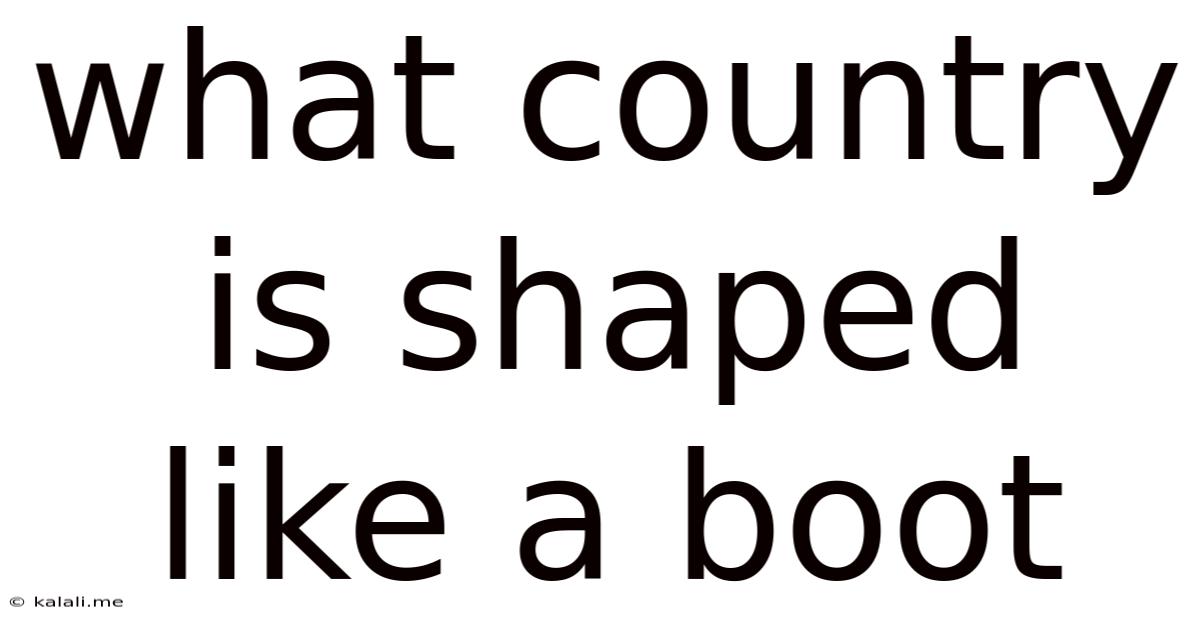 What Country Is Shaped Like A Boot