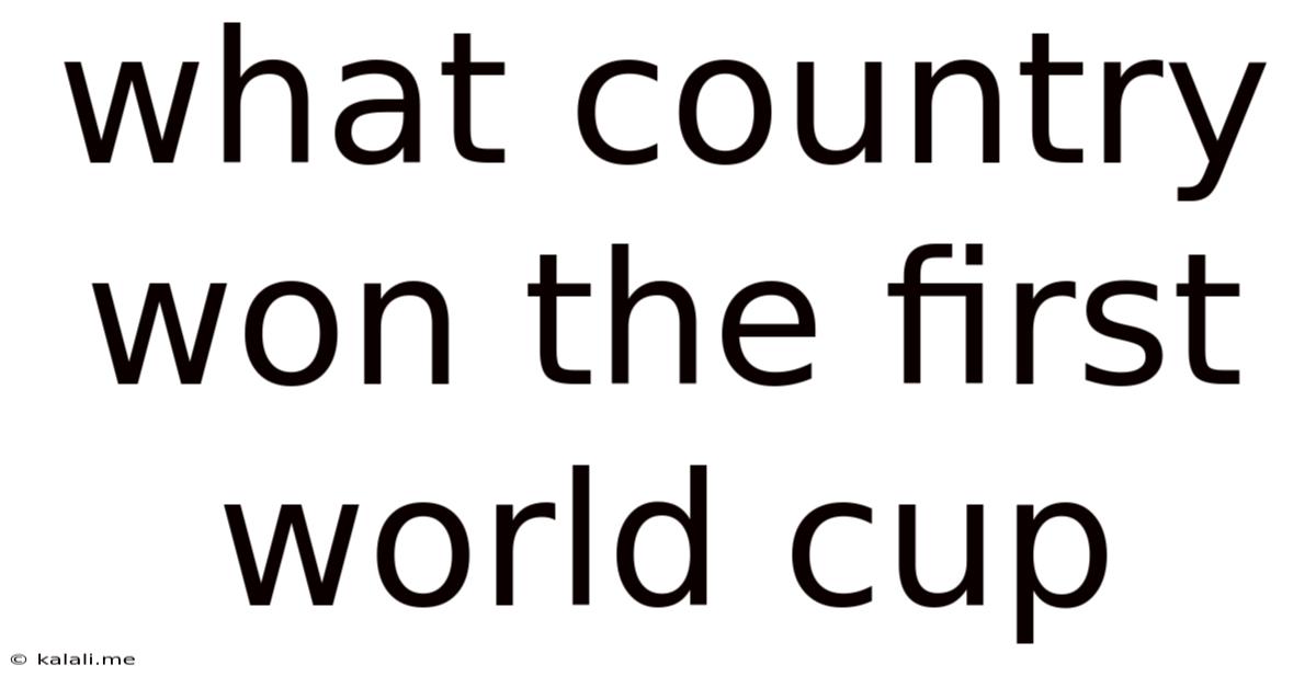 What Country Won The First World Cup