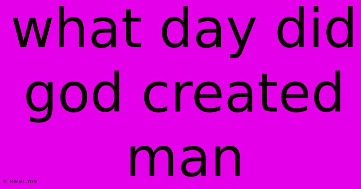 What Day Did God Created Man