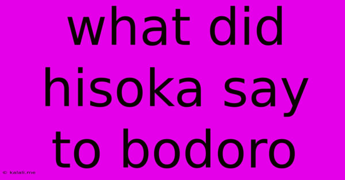 What Did Hisoka Say To Bodoro
