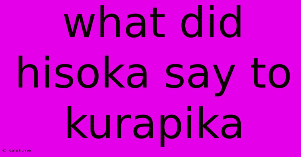 What Did Hisoka Say To Kurapika