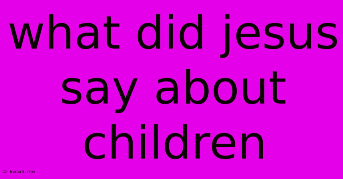 What Did Jesus Say About Children