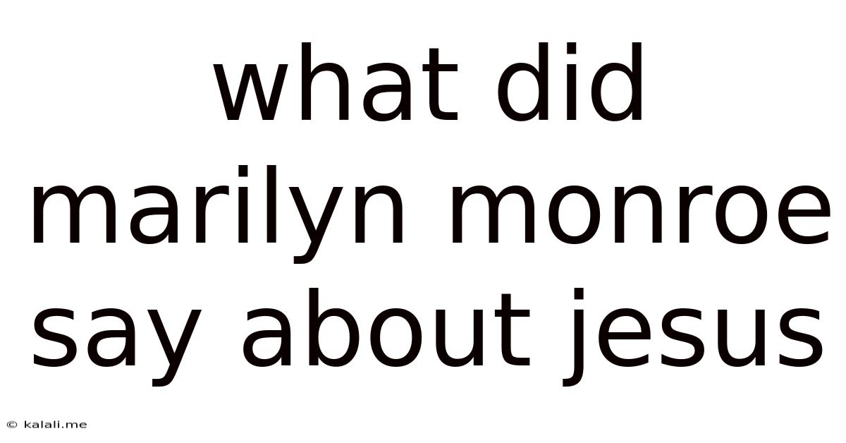 What Did Marilyn Monroe Say About Jesus