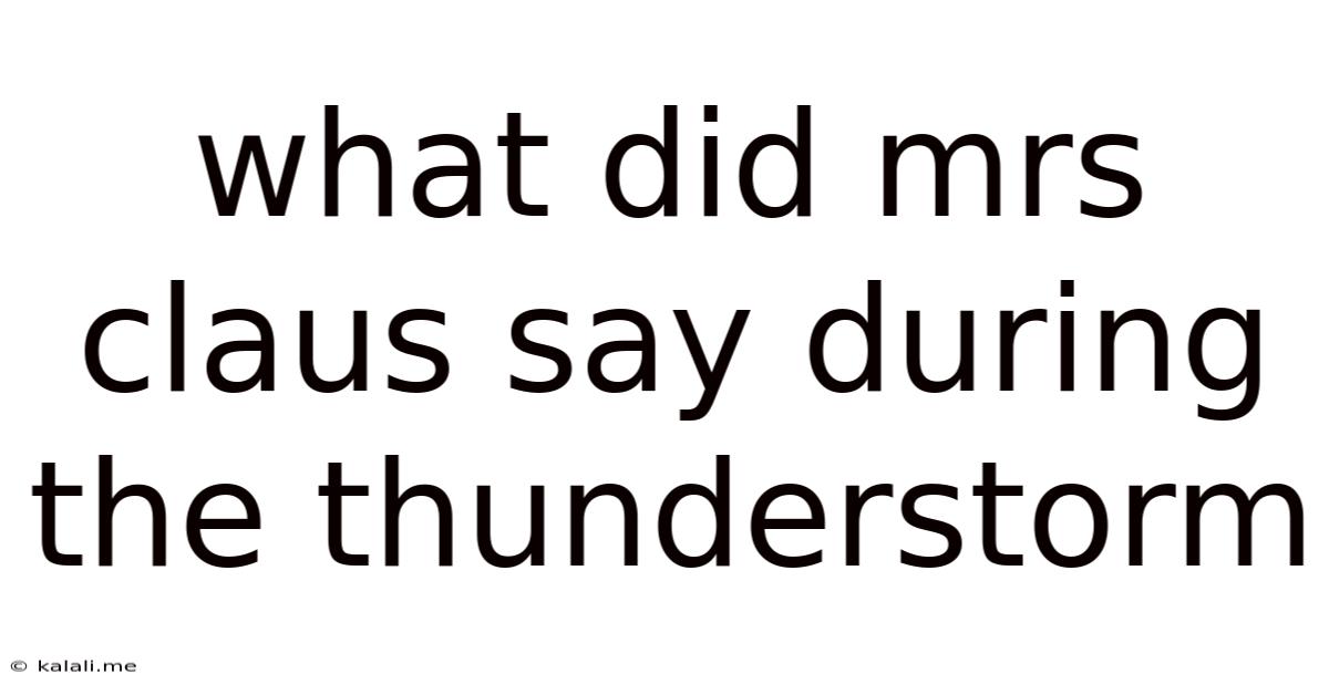 What Did Mrs Claus Say During The Thunderstorm