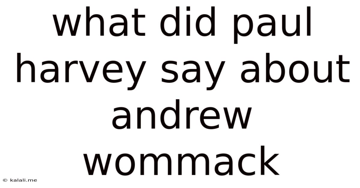 What Did Paul Harvey Say About Andrew Wommack