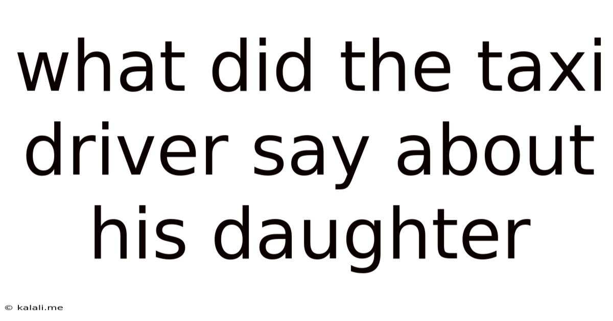 What Did The Taxi Driver Say About His Daughter