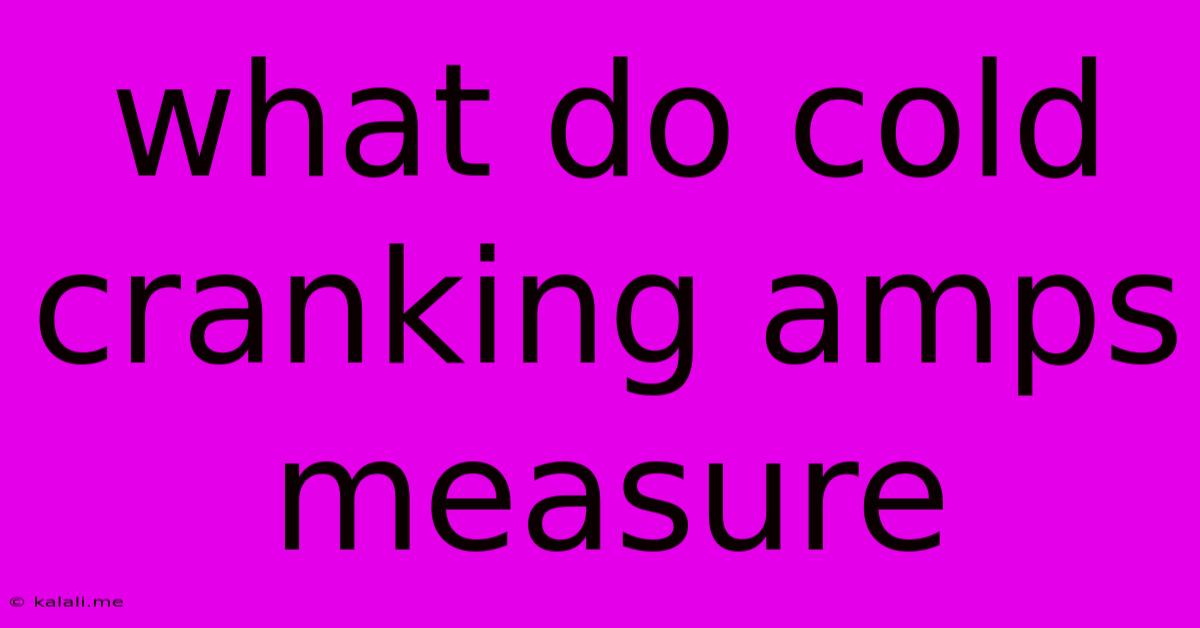 What Do Cold Cranking Amps Measure