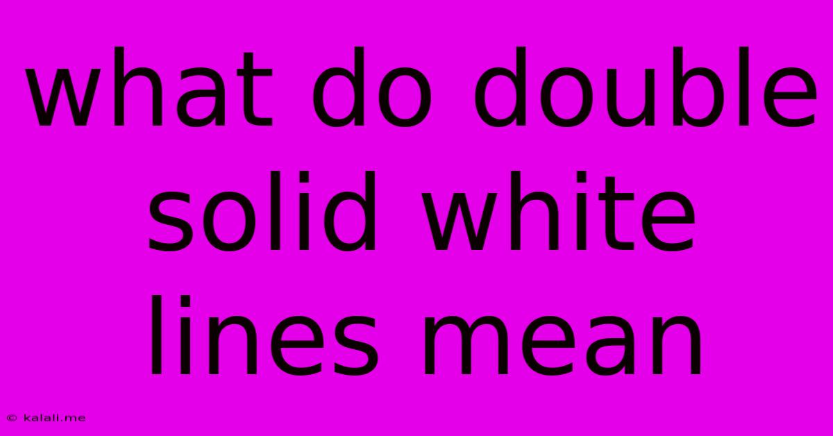 What Do Double Solid White Lines Mean