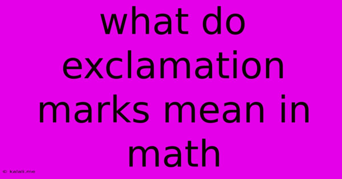 What Do Exclamation Marks Mean In Math