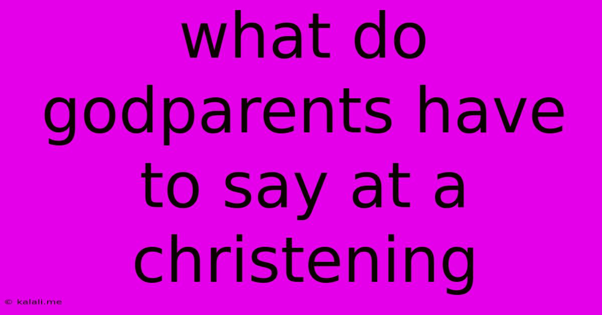 What Do Godparents Have To Say At A Christening