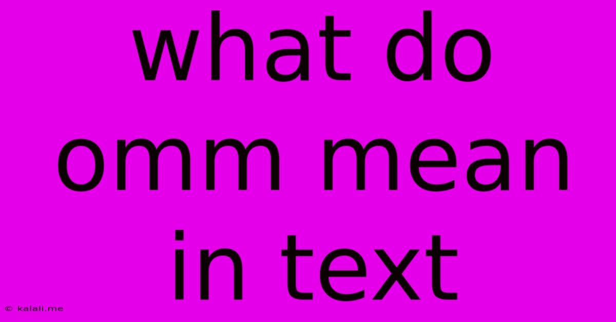 What Do Omm Mean In Text