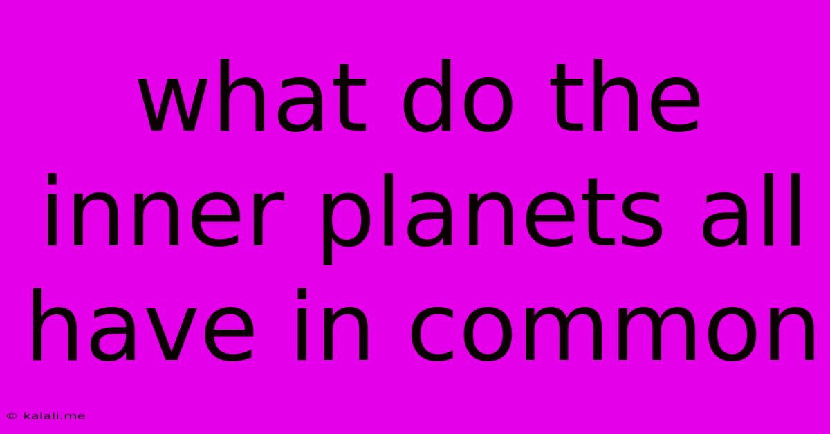 What Do The Inner Planets All Have In Common