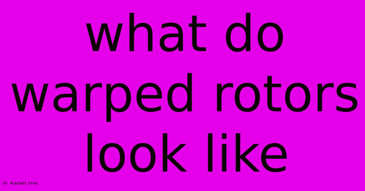 What Do Warped Rotors Look Like