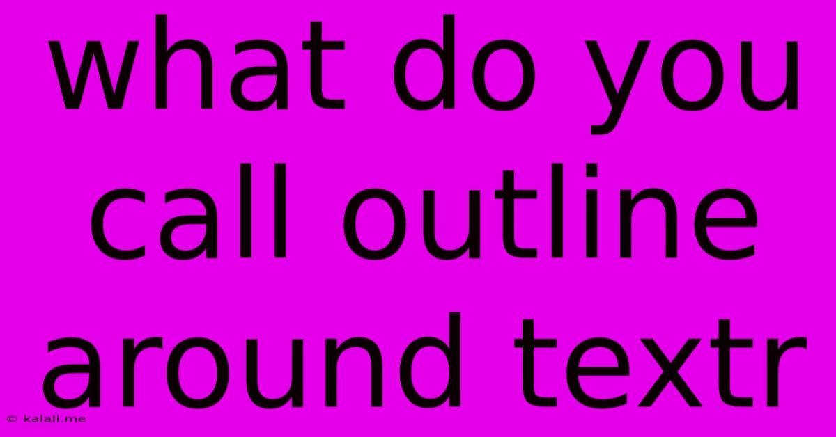 What Do You Call Outline Around Textr