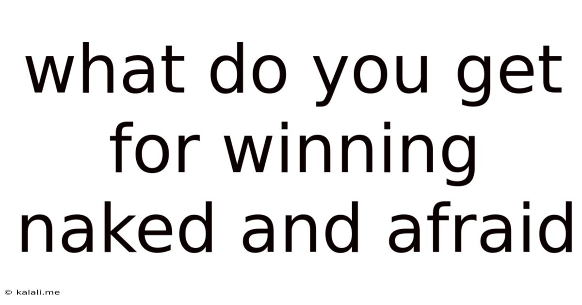 What Do You Get For Winning Naked And Afraid