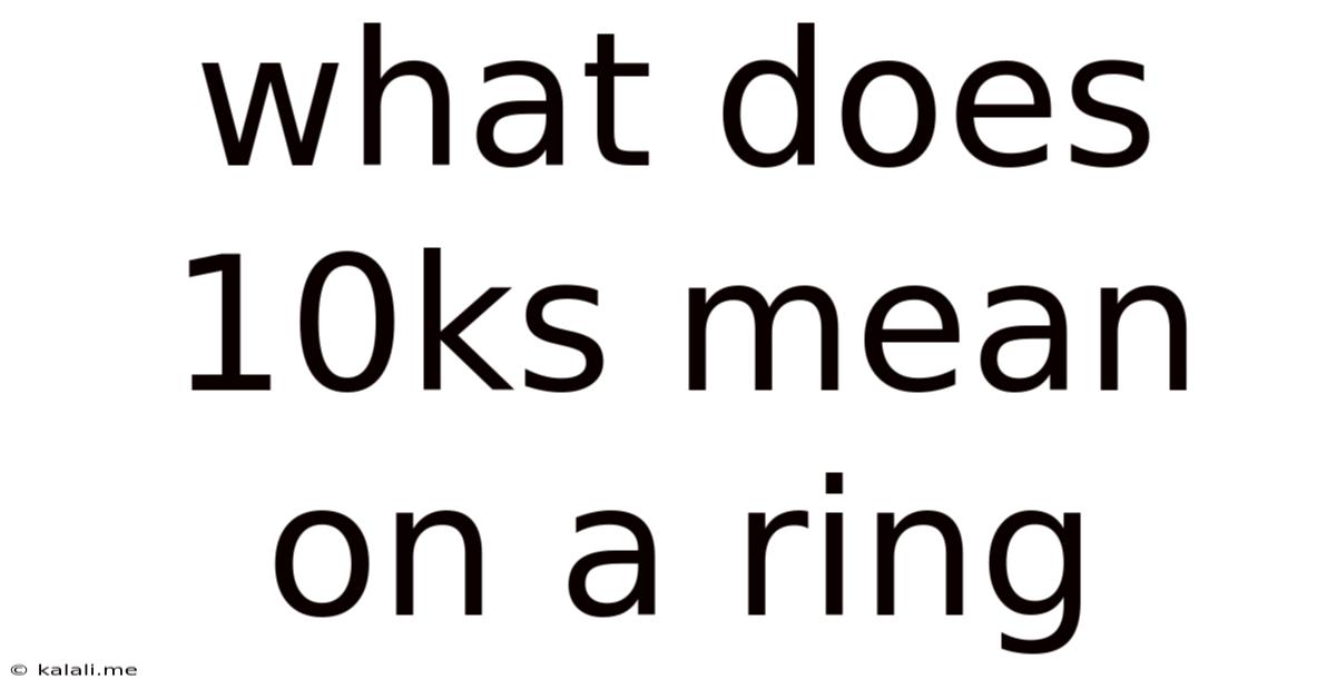 What Does 10ks Mean On A Ring