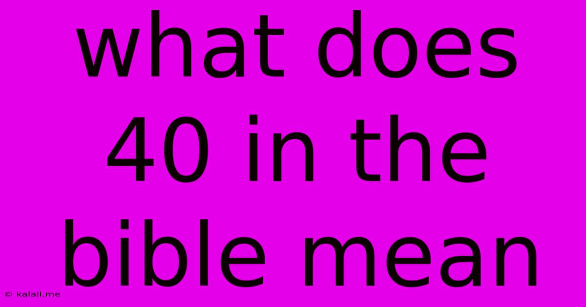 What Does 40 In The Bible Mean